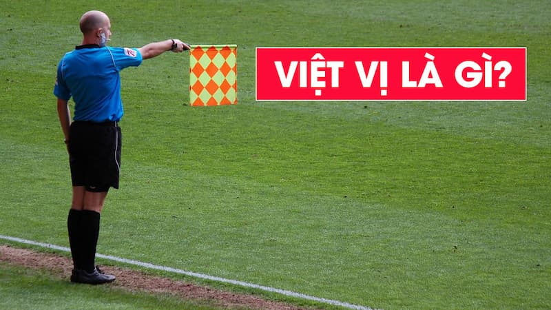 Việt Vị Trong Bóng Đá - Tạo Nên Sự Kịch Tính Trên Sân Cỏ 2 Việt vị là gì trong bóng đá?